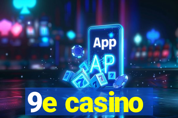 9e casino